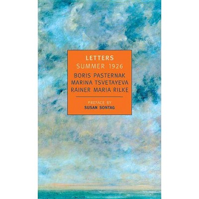 Letters Summer 1926 - by  Boris Pasternak & Marina Tsvetayeva & Rainer Maria Rilke (Paperback)