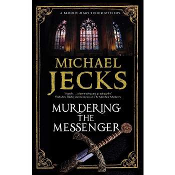 Murdering the Messenger - (Bloody Mary Tudor Mystery) by Michael Jecks