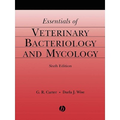 Essentials of Veterinary Bacteriology and Mycology - 6th Edition by  G R Carter & Darla J Wise (Paperback)