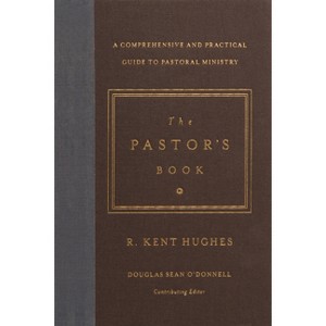 The Pastor's Book - by  R Kent Hughes (Hardcover) - 1 of 1