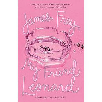 My Friend Leonard (Reprint) (Paperback) by James Frey