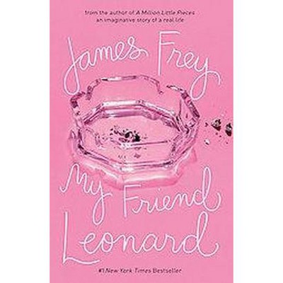 My Friend Leonard (Reprint) (Paperback) by James Frey