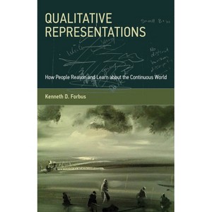 Qualitative Representations - by  Kenneth D Forbus (Paperback) - 1 of 1