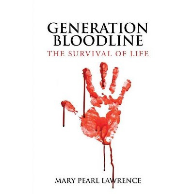 Generation Bloodline the Survival of Life - by  Mary Pearl Lawrence (Paperback)