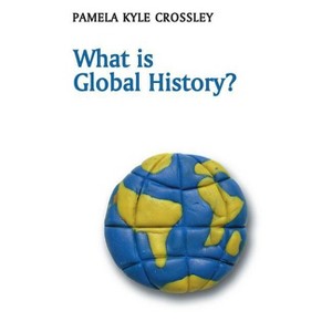 What Is Global History? - (What Is History?) by  Pamela Kyle Crossley (Hardcover) - 1 of 1