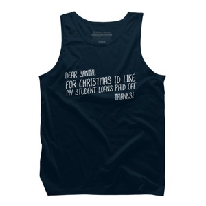Men's Design By Humans Dear Santa For Christmas I'd Like My Student Loans Paid Off By Thingsandthings Tank Top - 1 of 3