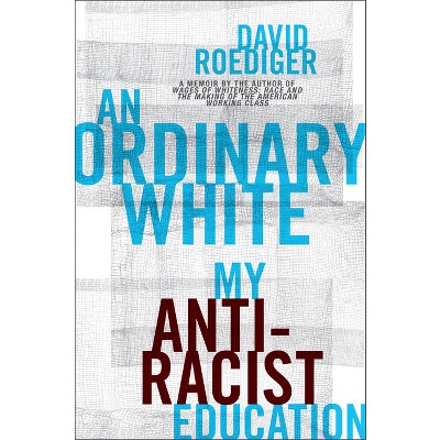 An Ordinary White - by  David Roediger (Hardcover)