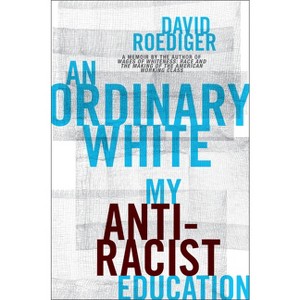 An Ordinary White - by  David Roediger (Hardcover) - 1 of 1
