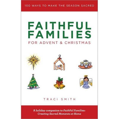 Faithful Families for Advent and Christmas - by  Traci Smith (Paperback)