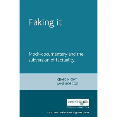 Faking It - by  Craig Hight & Jane Roscoe (Paperback)