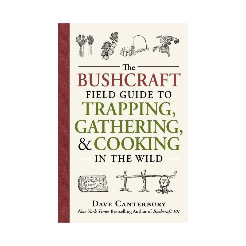 The Bushcraft Field Guide to Trapping, Gathering, and Cooking in the Wild - (Bushcraft Survival Skills) by  Dave Canterbury (Paperback), 1 of 2