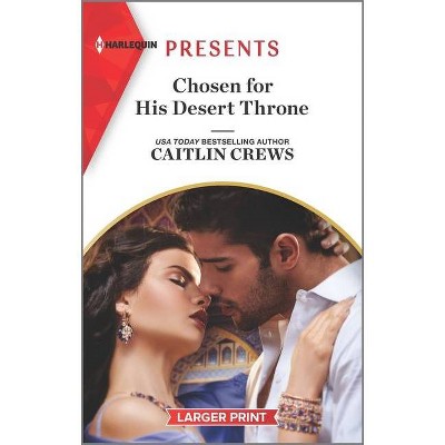 Chosen for His Desert Throne - Large Print by  Caitlin Crews (Paperback)