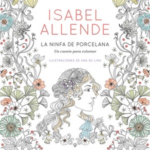 La Ninfa de Porcelana / The Porcelain Nymph - by  Isabel Allende (Paperback) - 1 of 1
