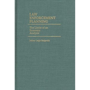 Law Enforcement Planning - (Contributions in Criminology and Penology) by  Jeffrey Leigh Sedgwick (Hardcover) - 1 of 1