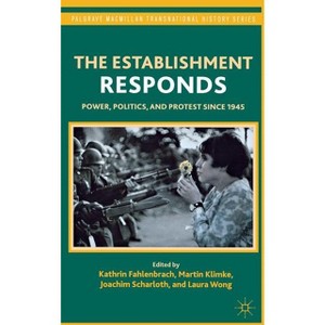 The Establishment Responds - (Palgrave MacMillan Transnational History) by  K Fahlenbrach & M Klimke & J Scharloth & L Wong (Hardcover) - 1 of 1
