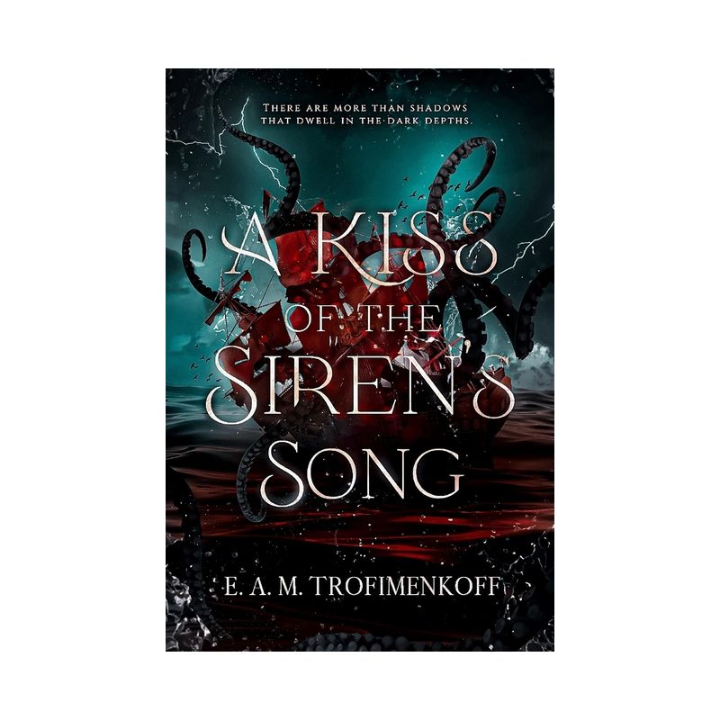 A Kiss of the Siren's Song - (Dark Depths) by  E A M Trofimenkoff (Paperback), 1 of 2