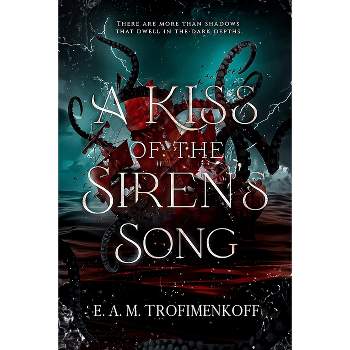 A Kiss of the Siren's Song - (Dark Depths) by  E A M Trofimenkoff (Paperback)