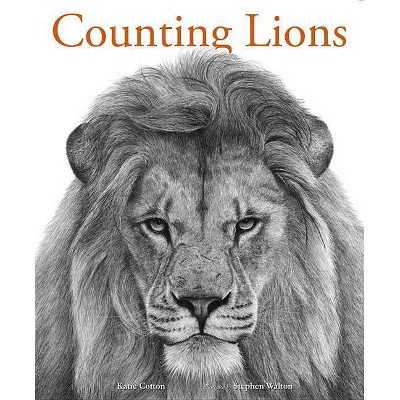 Counting Lions: Portraits from the Wild - by  Katie Cotton (Hardcover)