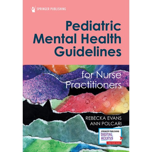 Pediatric Mental Health Guidelines for Nurse Practitioners - by  Rebecka Evans & Ann Polcari (Paperback) - image 1 of 1