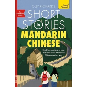 Short Stories in Mandarin Chinese for Intermediate Learners - by  Olly Richards (Paperback) - 1 of 1