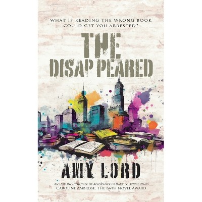 The Disappeared - by  Amy Lord (Paperback)