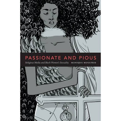 Passionate and Pious - by  Monique Moultrie (Paperback)