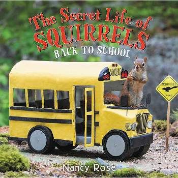 The Secret Life of Squirrels: Back to School! - by  Nancy Rose (Hardcover)