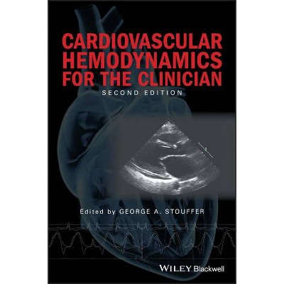 Cardiovascular Hemodynamics for the Clinician - 2nd Edition by  George A Stouffer (Paperback)