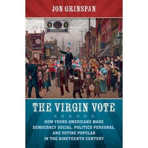 The Virgin Vote - by  Jon Grinspan (Paperback) - 1 of 1
