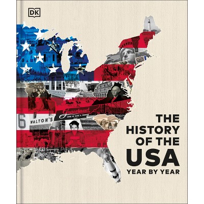The History of the USA Year by Year - (DK Year by Year) by  DK (Hardcover)