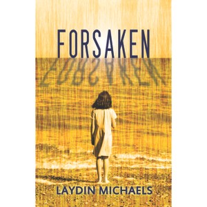 Forsaken - by  Laydin Michaels (Paperback) - 1 of 1