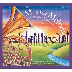 M Is for Melody - (Sleeping Bear Alphabets) by  Kathy-Jo Wargin (Paperback)