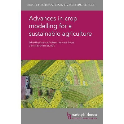 Advances in Crop Modelling for a Sustainable Agriculture - (Burleigh Dodds Agricultural Science) (Hardcover)