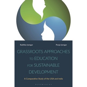 Grassroots Approaches to Education for Sustainable Development - by  Radhika Iyengar & Pooja Iyengar (Paperback) - 1 of 1