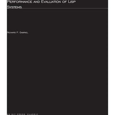 Performance and Evaluation of LISP Systems - (Computer Systems) by  Richard P Gabriel (Paperback)