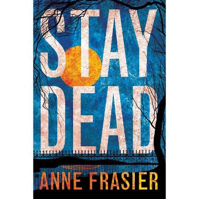 Stay Dead - (Elise Sandburg) by  Anne Frasier (Paperback)