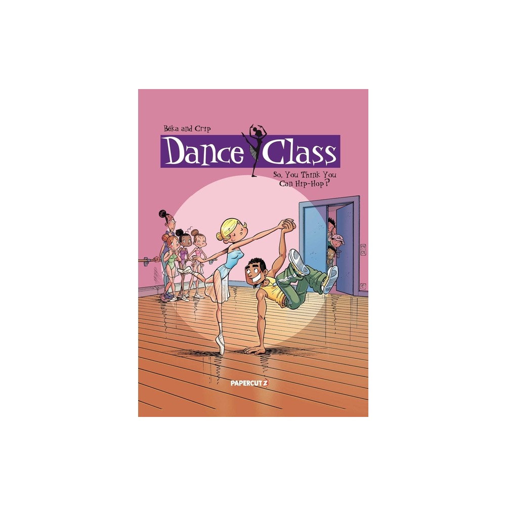 Dance Class Vol. 1 - (Dance Class Graphic Novels) by Beka (Hardcover)