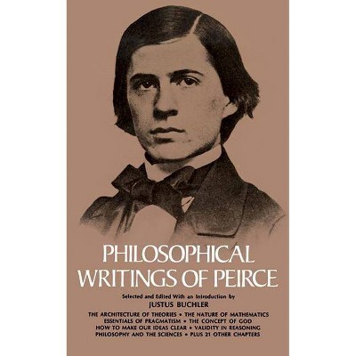 Philosophical Writings of Peirce - by  Charles S Peirce (Paperback)