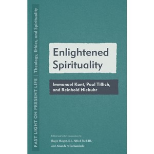 Enlightened Spirituality - (Past Light on Present Life: Theology, Ethics, and Spirituality) by  Roger Haight & Alfred Pach & Amanda Avila Kaminski - 1 of 1