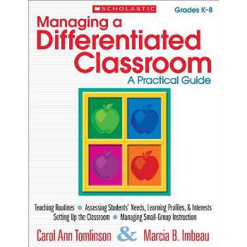 Managing a Differentiated Classroom, Grades K-8 - by  Carol Tomlinson & Marcia Imbeau (Paperback)