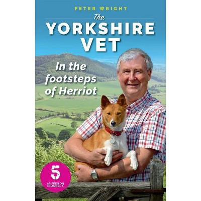 The Yorkshire Vet - by  Peter Wright (Paperback)