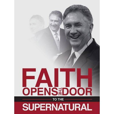 Faith Opens the Door to the Supernatural - by  Mark Hankins (Paperback)