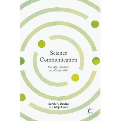 Science Communication - by  Sarah R Davies & Maja Horst (Hardcover)