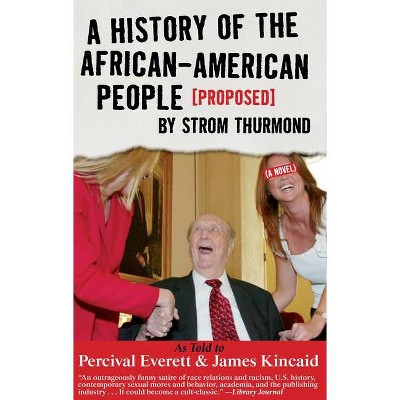 A History of the African-American People (Proposed) by Strom Thurmond - (Akashic Urban Surreal) by  Percival Everett & James Kincaid (Paperback)