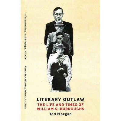 Literary Outlaw - by  Ted Morgan (Paperback)