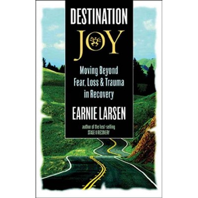 Destination Joy - by  Earnie Larsen (Paperback)