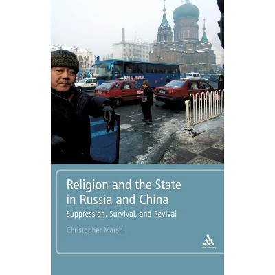 Religion and the State in Russia and China - by  Christopher Marsh (Hardcover)