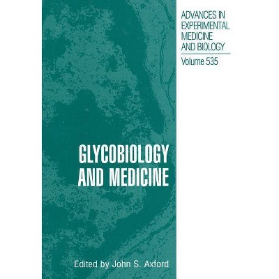 Glycobiology and Medicine - (Advances in Experimental Medicine and Biology) by  John S Axford (Paperback)