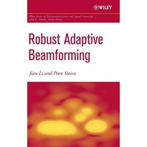 Robust Adaptive Beamforming - (Wiley Telecommunications and Signal Processing) by  Jian Li & Petre Stoica (Hardcover) - 1 of 1