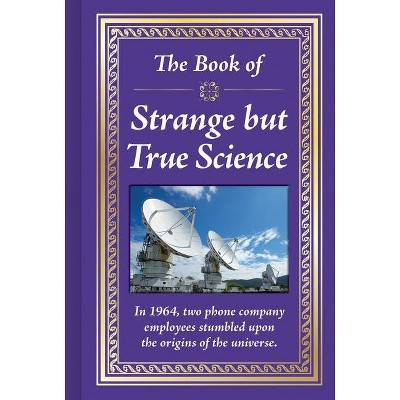 The Book of Strange But True Science - by  Publications International Ltd (Hardcover)